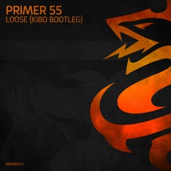 Primer 55 - Loose (Kibo Bootleg)