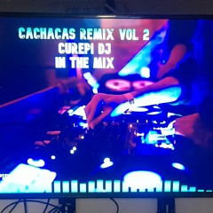 CACHACAS REMIX 2 MIXED BY CUREPI DJ