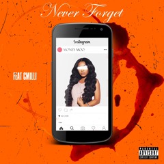 Never Forget FT CMilli {PRODBY: Flaugo}