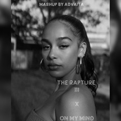 The Rapture III x On My Mind (ADVAITA Mashup)