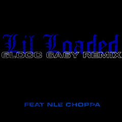 Lil Loaded x NLE Choppa - 6locc 6a6y (Fast)