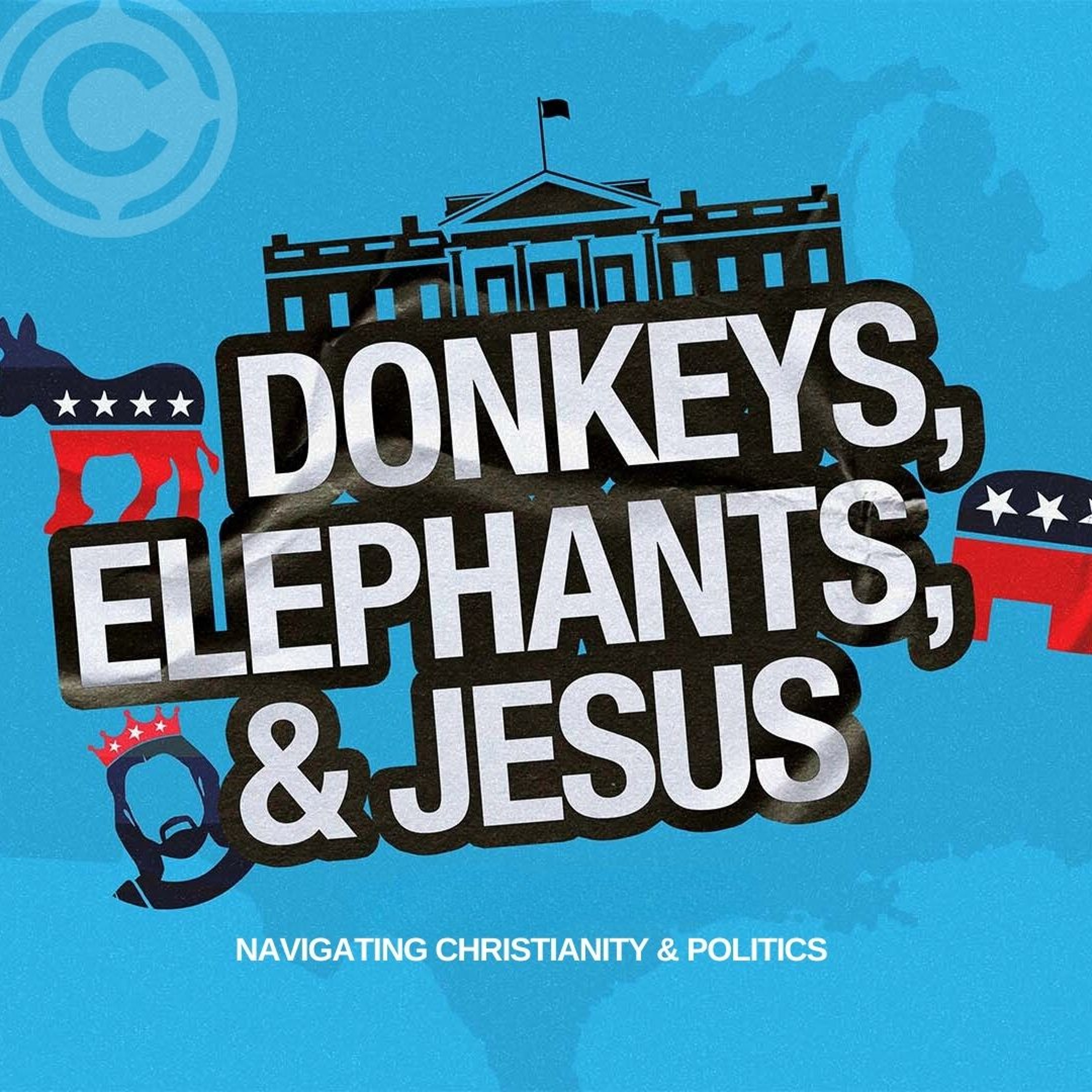 Donkeys, Elephants, And Jesus: Navigating Christianity and Politics-Week 4 episode artwork