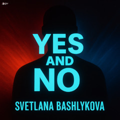 Svetlana Bashlykova - Yes and No