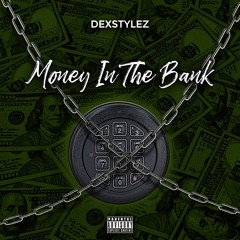 DexStylez- Money In The Bank