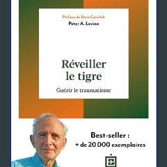 {READ/DOWNLOAD} 🌟 Réveiller le tigre: Guérir le traumatisme (<E.B.O.O.K. DOWNLOAD^>