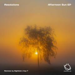 Resolutions - Afternoon Sun (Original Mix) [DreamLab]