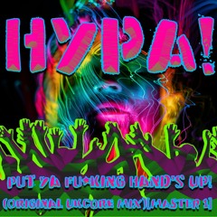 HypA! - Put Ya Fucking Hand's Up! (Original UKCore Mix)[24 BiT MASTER 1]