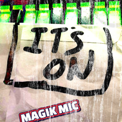 MAGIK MIC -  ITS ON