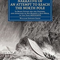 $PDF$/READ⚡ Narrative of an Attempt to Reach the North Pole: In Boats Fitted for the Purpose, a