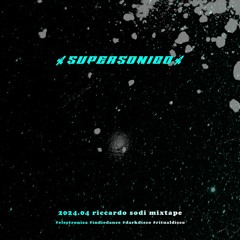 2024.04 | SuperSonico | Riccardo Sodi Mixtape