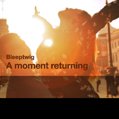 A moment returning
