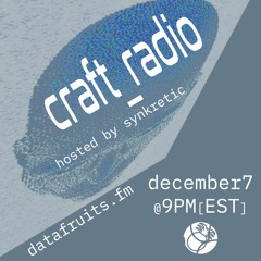 craft_radio w/ host Synkretic - 12072024
