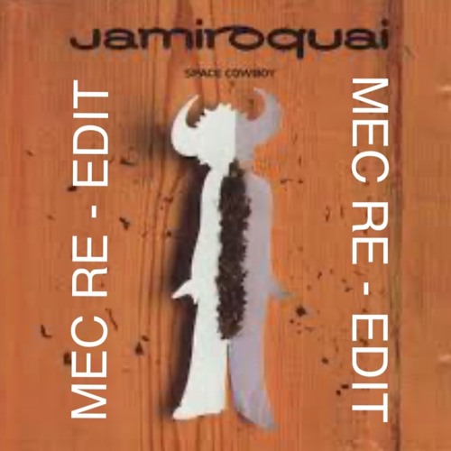 Jamiroquai : Space Cowboy ( MEC RE - EDIT )