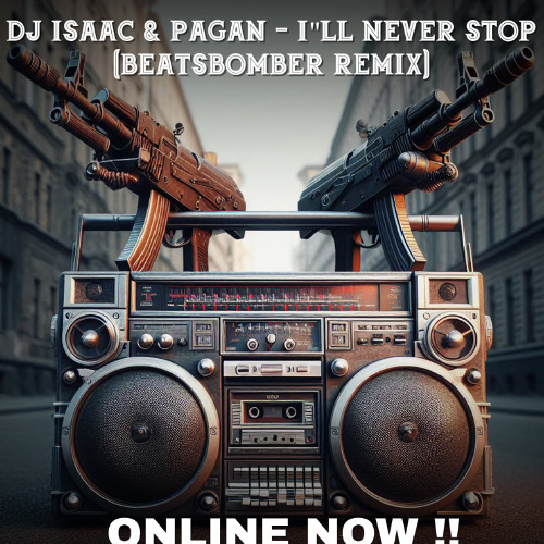 DJ Isaac & Pagan - I'll Never Stop (Beatsbomber Remix)
