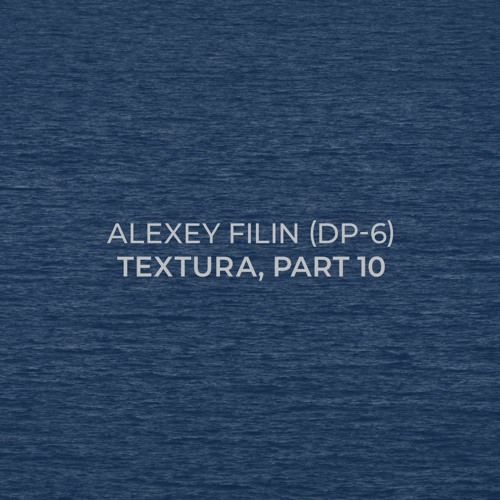 Alexey Filin (DP-6) - Textura, part 10