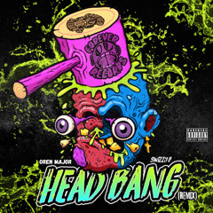 SwizZy B X Oren Major - HEAD BANG! (remix)