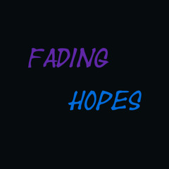 Fading Hopes