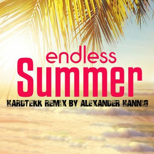 ENDLESS SUMMER!☀️🌴 [Hardtekk Remix] (by Alexander Hannig)