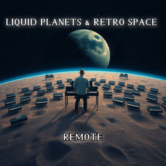 LIQUID PLANETS & RETRO SPACE - REMOTE