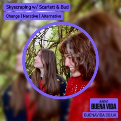 Skyscraping w/ Scarlett & Bud - Radio Buena Vida 25.02.24