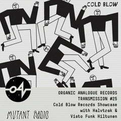 ORGANIC ANALOGUE RECORDS TRANSMISSION #25 - Cold Blow Records Showcase [30.08.2022]