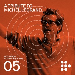 Notebook Soundtrack Mix #5: A Tribute To Michel Legrand