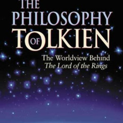 View EBOOK 📙 Philosophy of Tolkien: The Worldview Behind The Lord of the Rings by  P