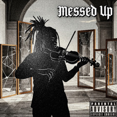 Messed Up (Prod. Kay Solo)