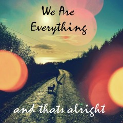 We Are Everything (and that's alright) - acoustic demo