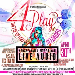 4PLAY ATLANTA POP UP PARTY OFFICIAL LIVE AUDIO KROSSFAYAH (LA) MORE FIYAH (NYC/ATL) 4*30*21