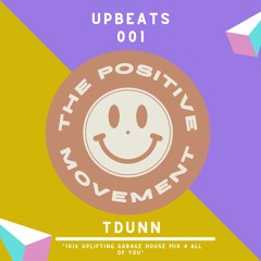 The Positive Movement : UPBEATS 001 - TDUNN