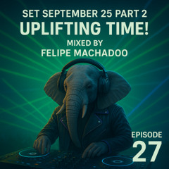 SET SEPTEMBER 25 PART 2 - Uplifting Time!