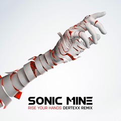 Sonic Mine - Rise Your Hands (Dertexx Remix) (Shortcut)