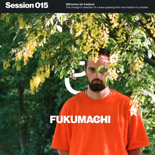 Diffraction Session 015 - Fukumachi