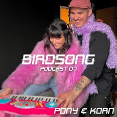 Birdsong Podcast 07 - Pony & Korn