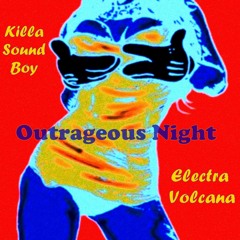 Outrageous Night  feat Electra Volcana (Collab)
