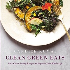 Read Clean Green Eats 100 CleanEating Recipes to Improve Your Whole Life