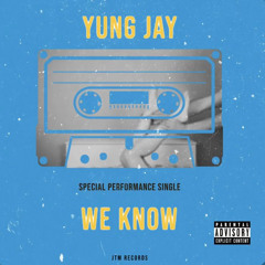 Yung Jay - We Know (prod hunchobeatz )