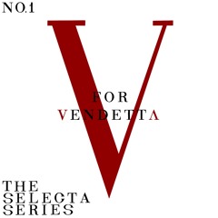 THE SELECTA SERIES: NO 1 (V FOR VENDETTA)