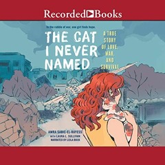 [Access] PDF 📰 The Cat I Never Named: A True Story of Love, War and Survival by  Amr