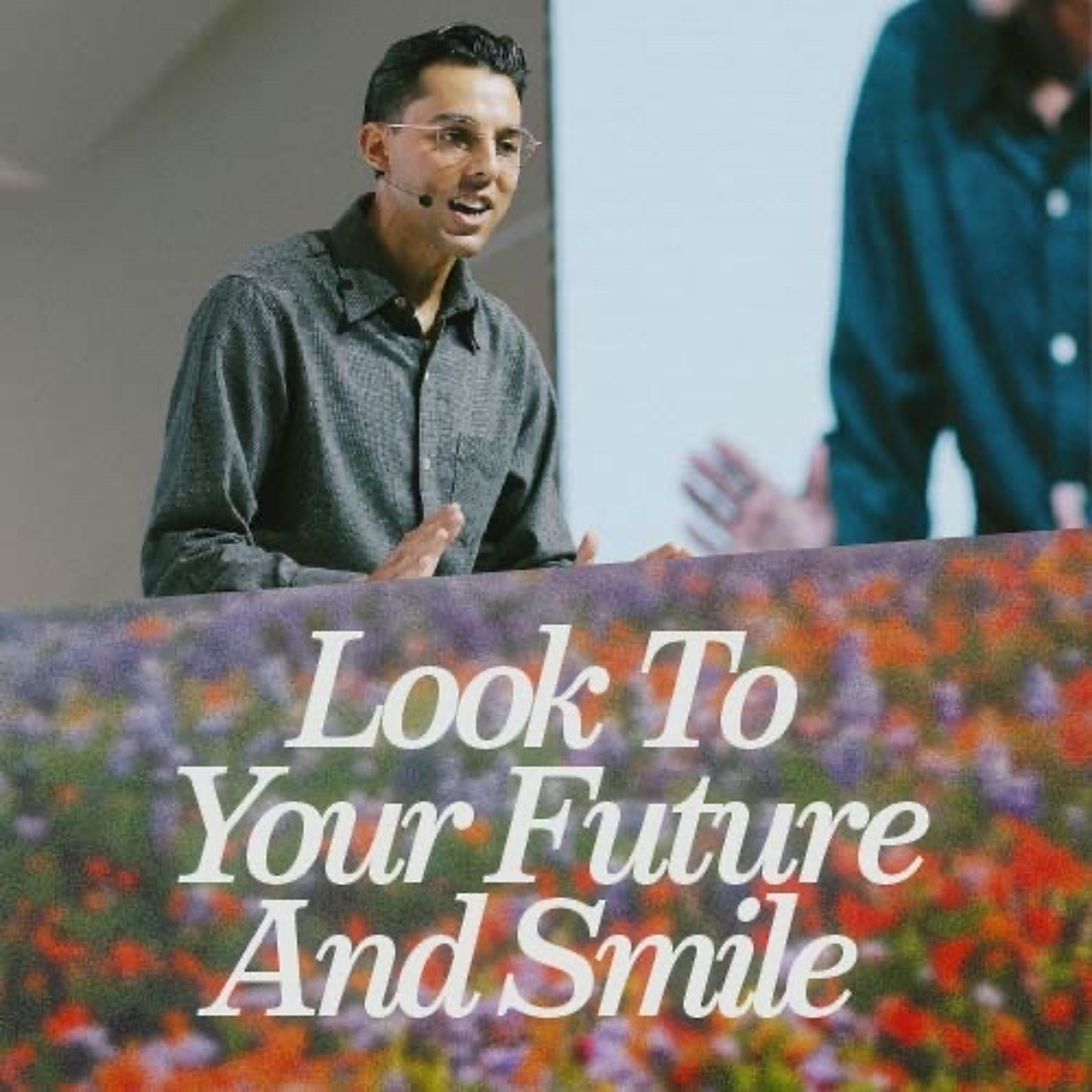 LOOK TO YOUR FUTURE AND SMILE | Chad Narayan