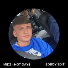 MIDZ - HOT DAYS (EDBOY EDIT)
