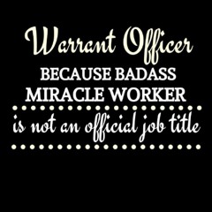 ✔Read⚡️ Warrant Officer Because Freakin' Miracle Worker Is Not An Official Job Title: