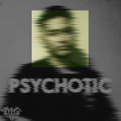 D.I.G - PSYCHOTIC
