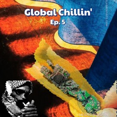 Global Chillin' - pt. 5