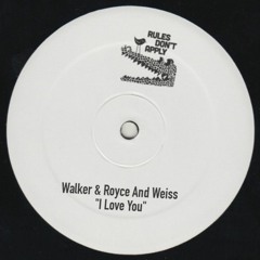 Walker & Royce And Weiss - I Love You