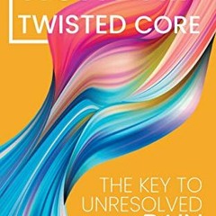 [Access] EPUB 💏 Tight Hip, Twisted Core: The Key To Unresolved Pain by  Christine Ko