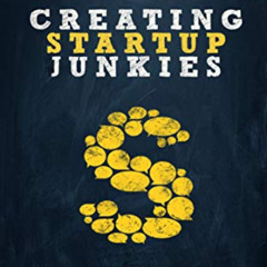[FREE] EBOOK 📁 Creating Startup Junkies: Building Sustainable Venture Ecosystems in