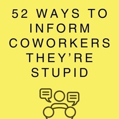 read hr approved 52 ways to inform coworkers they're stupid