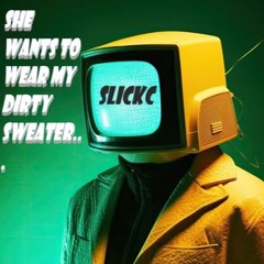 SHE WANTS TO WEAR MY DIRTY SWEATER